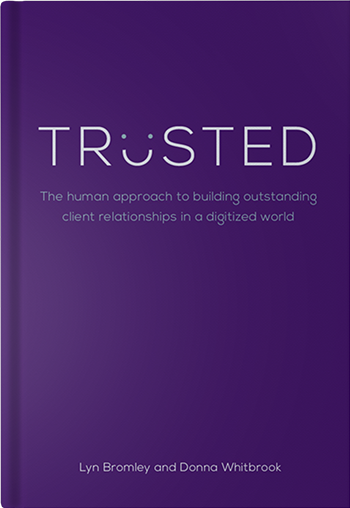 Book cover for Trusted: The human approach to building outstanding client relationships in a digitized world, a book by Lyn Bromley and Donna Whitbrook